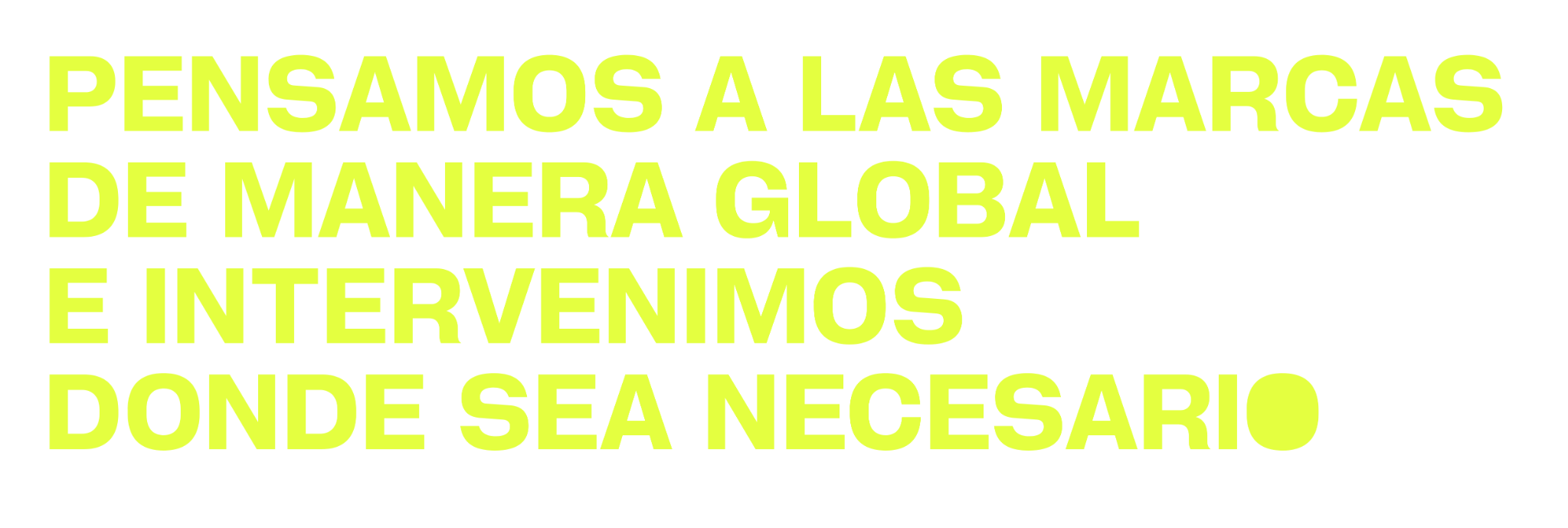Pensamos a las marcas de manera global e intervenimos donde sea necesario